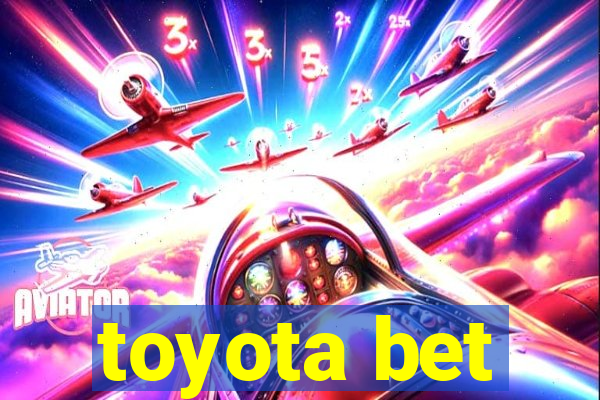 toyota bet